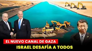 ¡Israel Construye Canal en Gaza de $55,000 MILLONES Y 300KM | China y Egipto en ALERTA