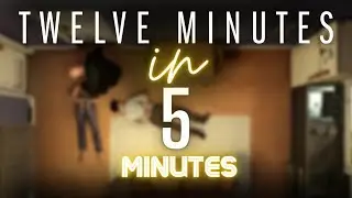 Twelve Minutes in less than 5 minutes