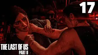 Abby and Ellie Fight to the DEATH... | The Last of Us 2 - Part 17