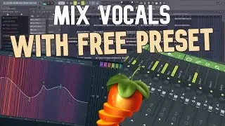 How To Mix VOCALS FOR FREE In Fl Studio *FREE PRESET DOWNLOAD* | FL Studio Tutorial