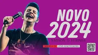 NADSON O FERINHA SERESTA  2024 ATUALIZADO