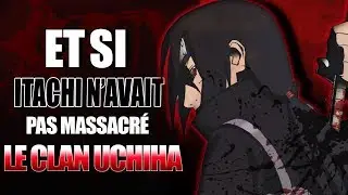 ET SI ITACHI N'AVAIT PAS MASSACRÉ LE CLAN UCHIHA !? 🍥 | NARUTO