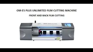 OM-E5 PLUS Unlimited Cutting Machine Front and Back Film Cutting