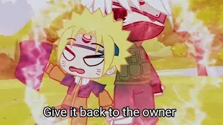 Give it back to the owner||Naruto||Team 7|| gacha club||