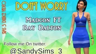 Madcon -Don't Worry ft. Ray Dalton (Sims 3)