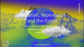 Zechariah 1:1-17 Zechariah, Repentance, and the Patrol