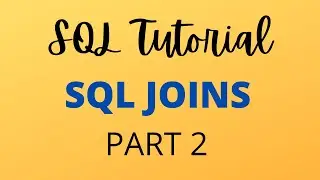 SQL Tutorial 8 - SQL JOINS  - RIGHT JOIN, OUTER JOIN 