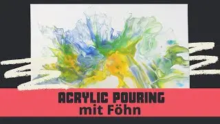 Acryl Gießen mit Fön | Acrylic Pouring mit Haartrocker | Frühlingsbild