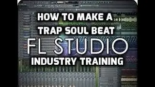 HOW TO MAKE A TRAP SOUL BEAT IN FL STUDIO 12 - FL STUDIO BEGINNER TUTORIAL