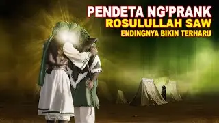 Kisah Pendeta Prank Rosulullah SAW Bikin Semua Sahabat Emosi, Endingnya Terharu