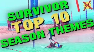 Top 10 Best Survivor Season Themes