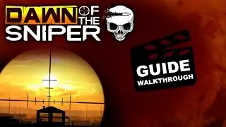 Dawn Of The Sniper Walkthrough & Guide