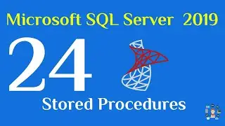 24- SQL Server 2019 Stored Procedures