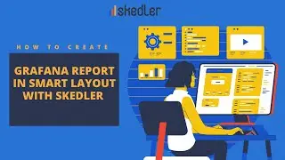 Grafana Report in Smart Layout with Skedler