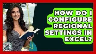 How Do I Configure Regional Settings In Excel? - Learn As An Adult