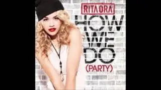 Rita Ora How We Do (Party)