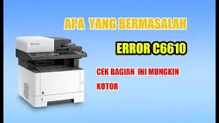 berhasil.....!!! mengatasi error c6610 pada mesin kyocera, cobak cek bagian ini mungkin kotor
