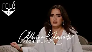 Albina Kelmendi - A don me u nda (Rruge me Nota)
