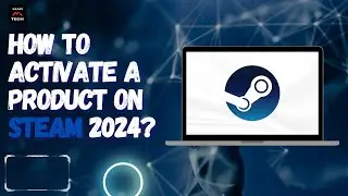 How to Activate a Product on Steam 2024?