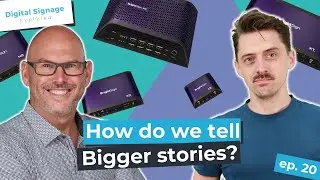 Ep 20: Why consider experiential digital signage for your business
