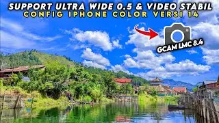 SPECIAL COLOR 🔥 CONFIG GCAM LMC 8.4 SUPPORT ULTRA WIDE & VIDEO STABIL