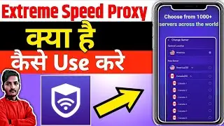Extreme Speed Proxy || Extreme Speed Proxy App Kaise Use Kare || How To Use Extreme Speed Proxy App