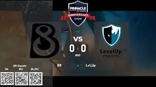B8 vs. Level UP - Pinnacle: 25 Year Anniversary Show. Group Stage - BO3 @4liver