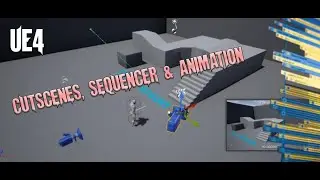 UE4 - Cutscenes & Sequencer(Animations)
