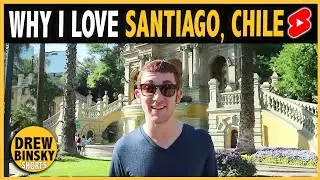 WHY I LOVE SANTIAGO, CHILE 🇨🇱