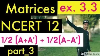 Matrix CBSE Class 12 Maths NCERT Chapter 3 _exercise 3.3 | Class 12 Maths NCERT Chapter 3 Matrices.