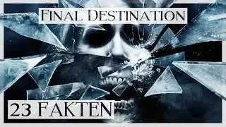 Final Destination - 23 Fakten | Dee Fakten