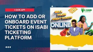 How to onboard or add tickets on I-sabi event ticketing platform for online ticket sale