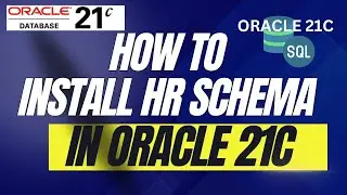 How to install HR schema in Oracle Database 21c running in Windows - Human Resources Schema || 