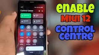Enable MIUI 12 Control centre in any Xiaomi device | MIUI 12 control contre in MIUI 11