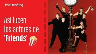 Antes y después de los actores de ‘Friends’