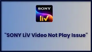 SONY LiV App Video Not Play Issue Android & Ios - 2023 - Fix
