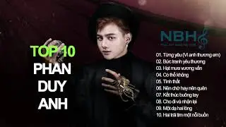 #15 Top 10 bài hát hay nhất của Phan Duy Anh l Nhạc bán hàng hay nhất