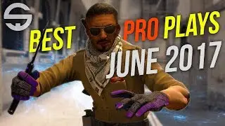 CS:GO - Best PRO Plays of June [2017]