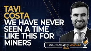 Tavi Costa: We Have Never Seen a Time Like this for Miners