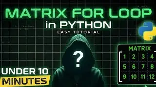 Python Matrix For Loop Tutorial for Beginners (Under 10 Mins)