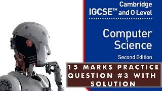 15 marks practice scenario based question #3 with solution for 2210/0478 O Levels Computer science