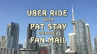 UBER RIDE WITH PAT STAY: FAN MAIL