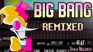 BIG BANG (Remix) FEAT. Soba Noodles