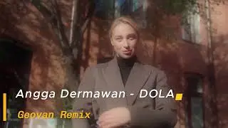 DOLA - ANGGA DERMAWAN (Geovan Remix)