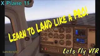 X Plane 11 | How to Land Like a Professional  |  A step by step Guide
