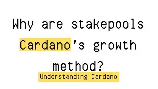 Why are stakepools Cardano's growth method | EP05 | Understanding Cardano