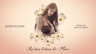 As três letras de Mãe - Márcio Lima - Poema de Bráulio Bessa