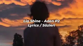 lia shine - aden p2 (sözleri / lyrics)