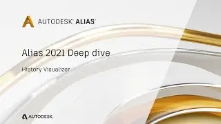 Alias 2021 Deep Dive Session 05 - History Visualizer