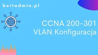 #35 CCNA 200-301 - Konfiguracja VLAN | Lektor PL